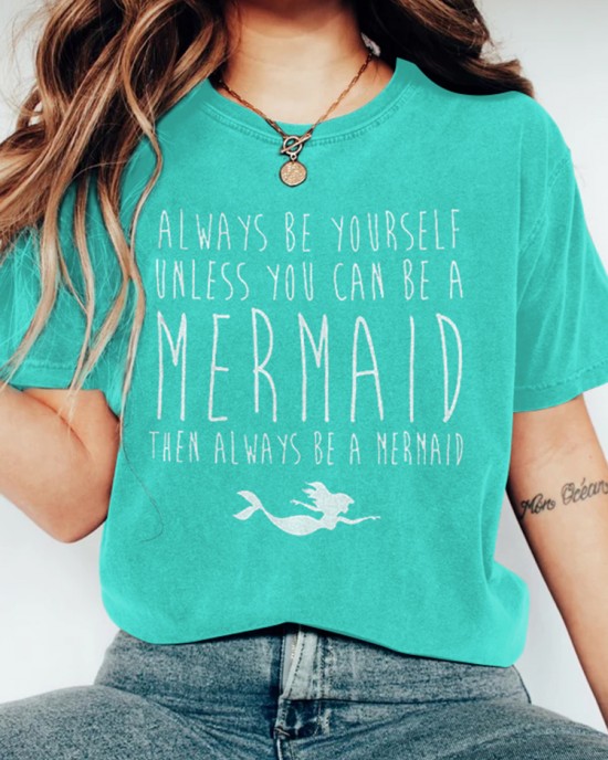 Always Be Yourself Mermaid Print Women's T-shirt Always Be Yourself Mermaid Print Women's T-shirt