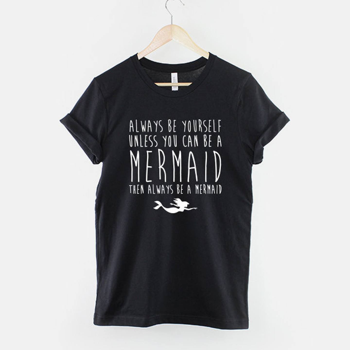 Always Be Yourself Mermaid Print Women's T-shirt Always Be Yourself Mermaid Print Women's T-shirt